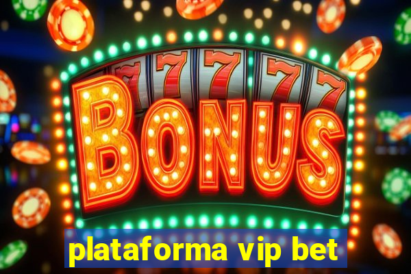 plataforma vip bet